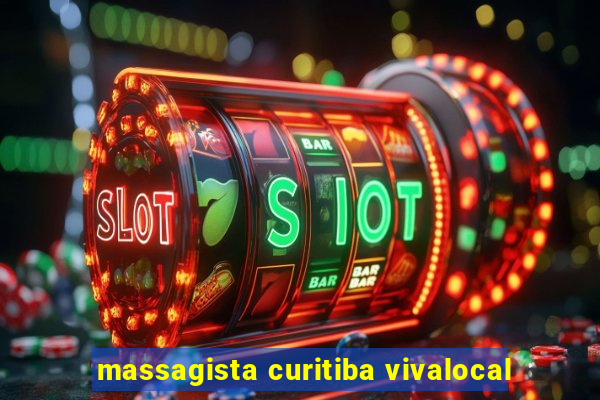 massagista curitiba vivalocal